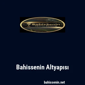 Bahissenin Altyapısı