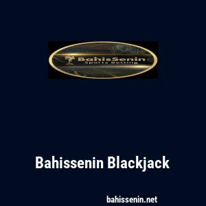 Bahissenin Blackjack