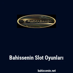 Bahissenin Slot Oyunları