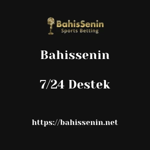 Bahissenin 7/24 Destek