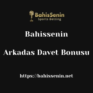 Bahissenin Arkadas Davet Bonusu