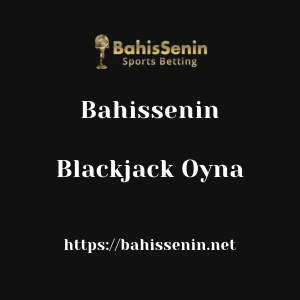 Bahissenin Blackjack Oyna