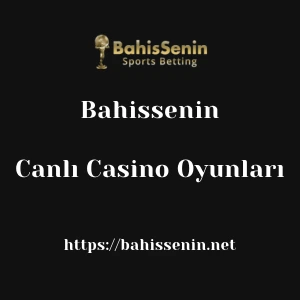 Bahissenin Canlı Casino Oyunları