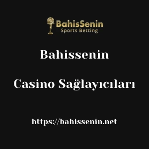Bahissenin Casino Sağlayıcıları