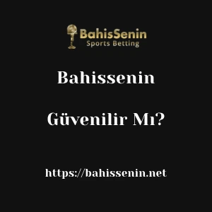 Bahissenin Güvenilir Mı?