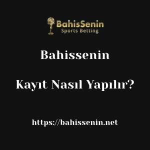 Bahissenin Kayıt Nasıl Yapılır?