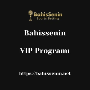 Bahissenin VIP Programı