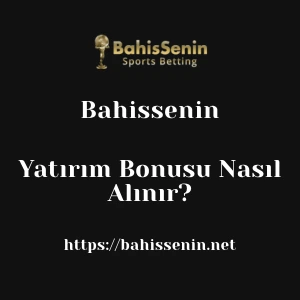 Bahissenin Yatırım Bonusu Nasıl Alınır?